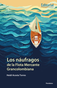 Los náufragos de la Flota Mercante Grancolombiana - Heidi Acosta Torres - ebook