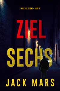 Ziel Sechs (Spiel der Spione – Band 6) - Jack Mars - ebook