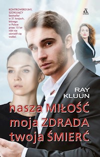 Nasza miłość Moja zdrada Twoja śmierć - Ray Kluun - książka