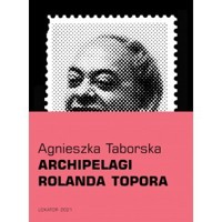 Archipelagi Rolanda Topora - Taborska Agnieszka - książka