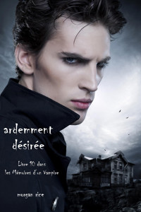Ardemment Désirée (Livre 10 dans les Mémoires d'un Vampire) - Rice Morgan - ebook