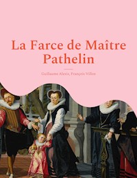La Farce de Maître Pathelin - Guillaume Alexis - ebook