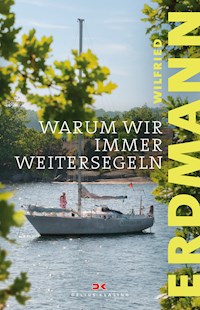 Warum wir immer weitersegeln - Wilfried Erdmann - ebook