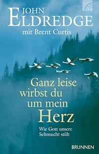 Ganz leise wirbst du um mein Herz - Eldredge John - ebook