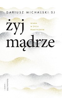 Żyj mądrze - Dariusz Michalski SJ - ebook