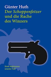 Der Schoppenfetzer und die Rache des Winzers - Günter Huth - ebook