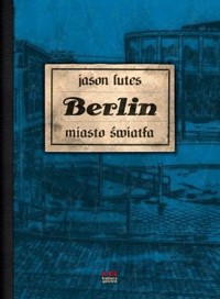 Berlin. Miasto światła - Jason Lutes - książka