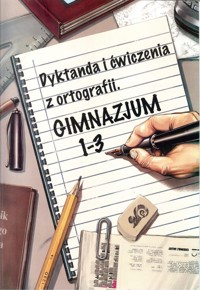 Dyktanda i ćwiczenia z ortografii Gimnazjum 1 -3 - Zaręba Wiesława - książka