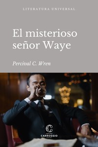 El misterioso señor Waye - Percival C. Wren - ebook