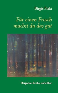 Für einen Frosch machst du das gut - Birgit Fiala - ebook