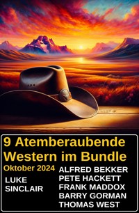 9 Atemberaubende Western im Bundle Oktober 2024 - Alfred Bekker - ebook