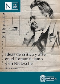 Ideas de crítica y arte en el Romanticismo y en Nietzsche - Silvio Mattoni - ebook