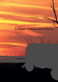 Langer Treck mit Hahn - Christine Stutz - ebook
