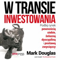 W transie inwestowania. Podbij rynek pewnością siebie, żelazną dyscypliną i postawą zwycięzcy - Mark Douglas - audiobook