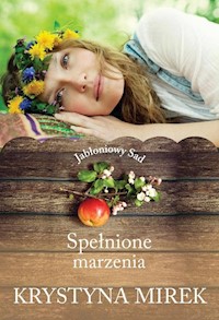 Jabłoniowy Sad Spełnione marzenia - Krystyna Mirek - książka