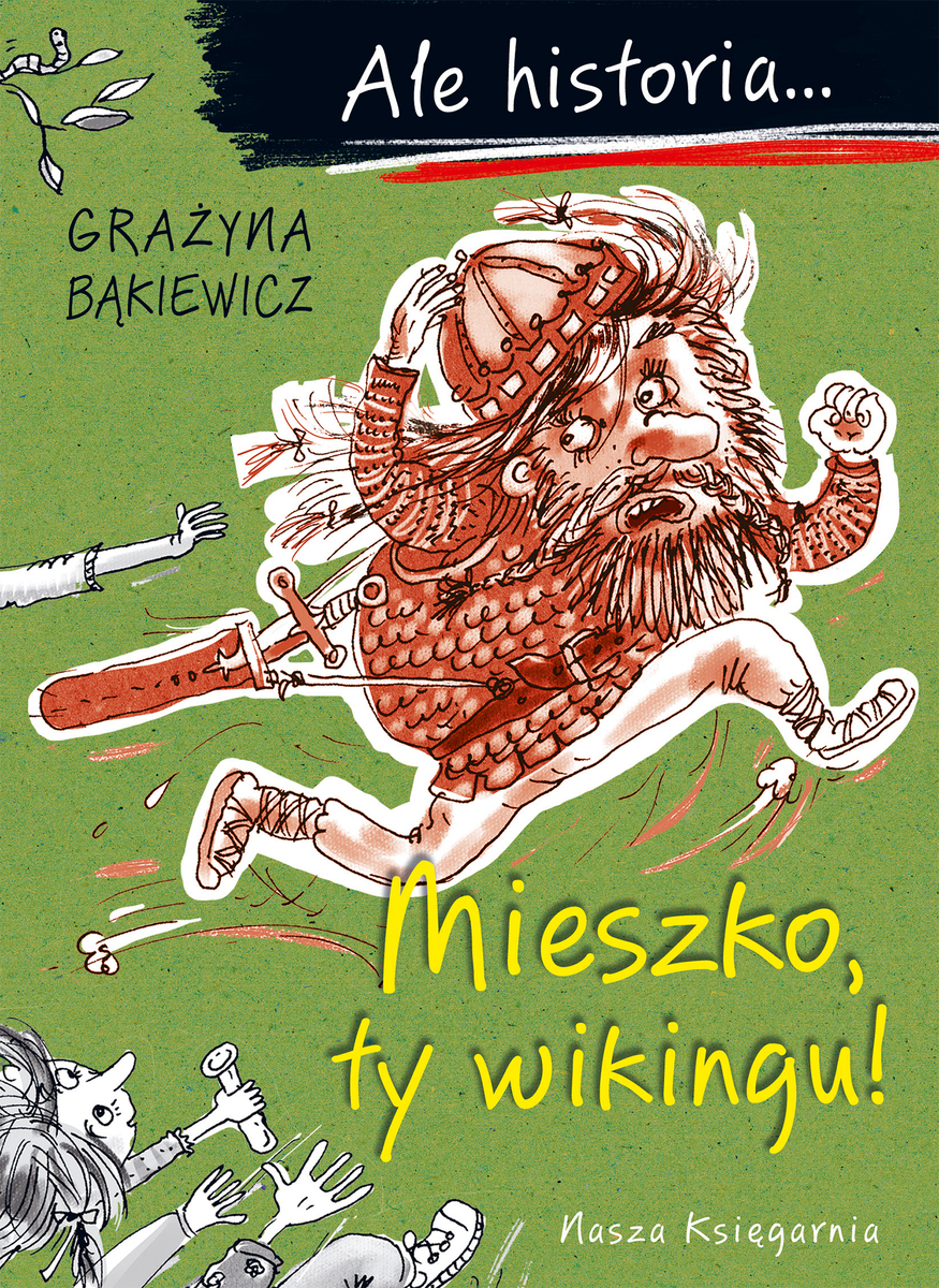 Ale historia... Mieszko, ty wikingu! - Grażyna Bąkiewicz - książka