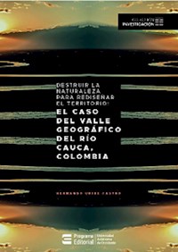 Destruir la naturaleza para rediseñar el territorio - Hernando Uribe Castro - ebook