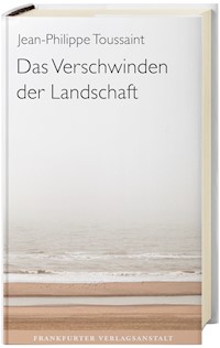 Das Verschwinden der Landschaft - Jean-Philippe Toussaint - ebook