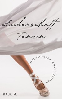 Leidenschaft Tanzen - Paul M. - ebook