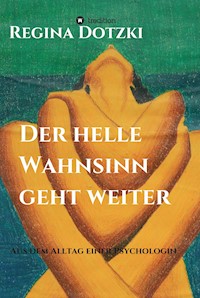 Der helle Wahnsinn geht weiter - Regina Dotzki - ebook