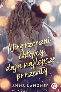Niegrzeczni chłopcy dają najlepsze prezenty - Anna Langner - ebook + audiobook + książka