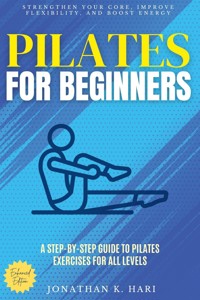 Pilates for Beginners: - Jonathan K. Hari - ebook