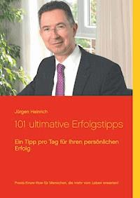 101 ultimative Erfolgstipps - Jürgen Heinrich - ebook