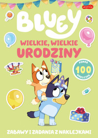 Bluey. Wielkie, wielkie urodziny. Zabawy i zadania z naklejkami - zbiorowa praca - książka