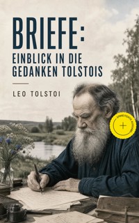 Briefe: Einblick in die Gedanken Tolstois‏ (Kommentiert) - leo tolstoï - ebook