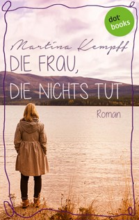 Die Frau, die nichts tut - Martina Kempff - ebook