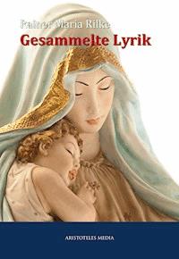 Gesammelte Lyrik - Rainer Maria Rilke - ebook