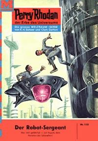 Perry Rhodan 118: Der Robot-Sergeant -  Kurt Mahr - ebook