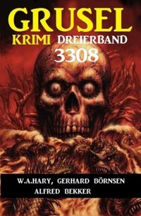 Gruselkrimi Dreierband 3308 - W. A. Hary - ebook