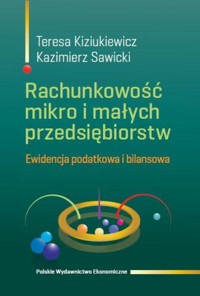Rachunkowość mikro i małych przedsiębiorstw - Kiziukiewicz Teresa, Sawicki Kazimierz - książka
