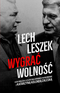Lech, Leszek. Wygrać wolność - Leszek Balcerowicz, Lech Wałęsa, Katarzyna Kolenda-Zaleska - ebook