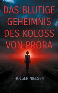 Das blutige Geheimnis des Koloss von Prora - Holger Nielsen - ebook