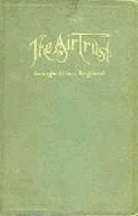 The Air Trust - George Allan England - darmowy ebook