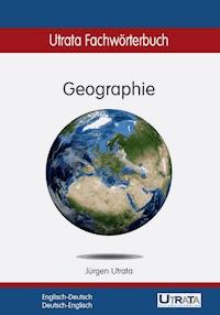 Utrata Fachwörterbuch: Geographie Englisch-Deutsch - Jürgen Utrata - ebook