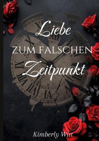 Liebe zum falschen Zeitpunkt - Kimberly Witt - ebook