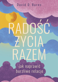 Radość życia razem. Jak naprawić burzliwe relacje - David D. Burns - ebook + książka