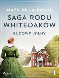 Saga rodu Whiteoaków 1 - Budowa Jalny - Mazo de la Roche - ebook + audiobook