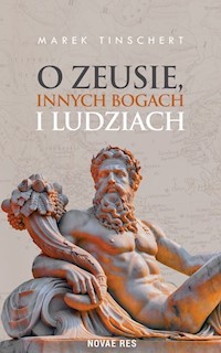 O Zeusie innych bogach i ludziach - Marek Tinschert - książka