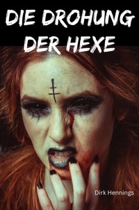 Die Drohung der Hexe - Dirk Hennings - ebook