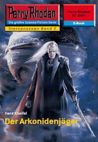 Perry Rhodan 2201: Der Arkonidenjäger - Hans Kneifel - ebook