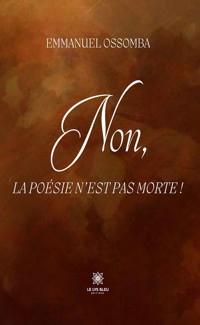 Non, la poésie n’est pas morte ! - Emmanuel Ossomba - ebook