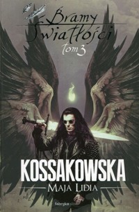 Bramy Światłości Tom 3 - Kossakowska Maja Lidia - książka