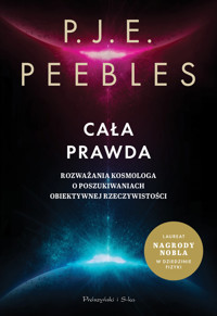 Cała prawda. Rozważania kosmologa o poszukiwaniach obiektywnej rzeczywistości - P.J.E. Peebles - ebook + książka