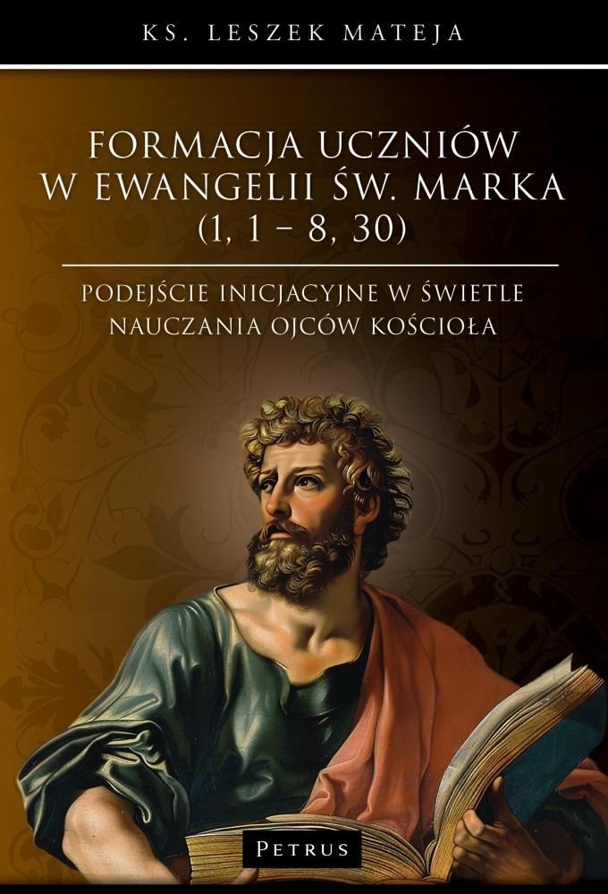 Formacja uczniów w Ewangelii św. Marka - Leszek Mateja - książka