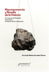 Macroeconomía y filosofía de la historia - Fernando Matías González Clevers - ebook