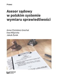 Asesor sądowy w polskim systemie wymiaru sprawiedliwości - Chmielarz-Grochal Anna, Wójcicka Ewa, Żurek Jakub - książka
